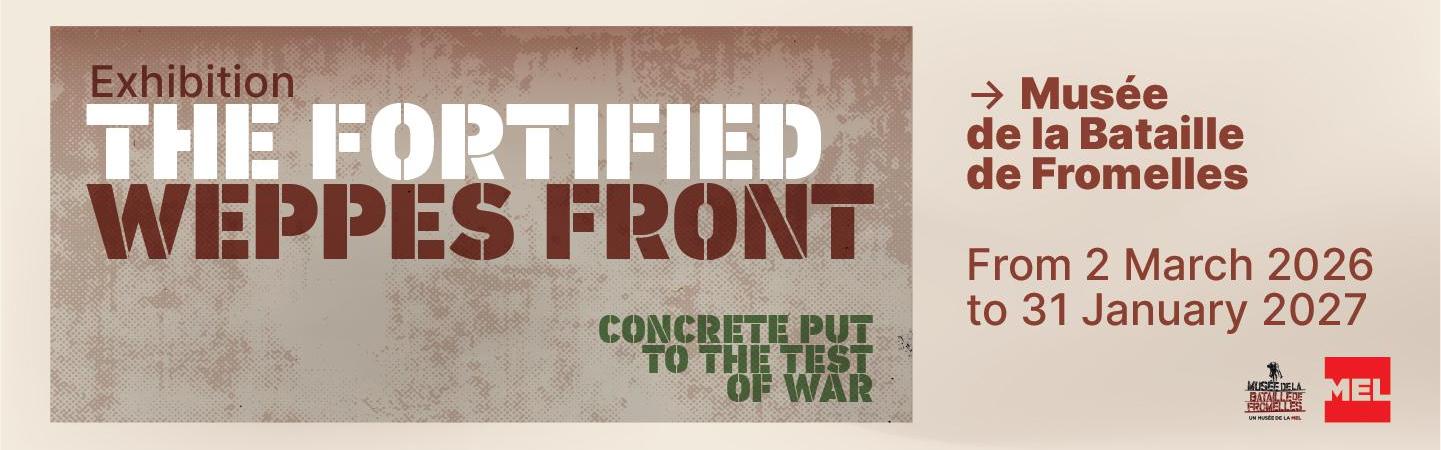  new temporary exhibition : The Fortified Weppes Front: Concrete Put to the Test of War 